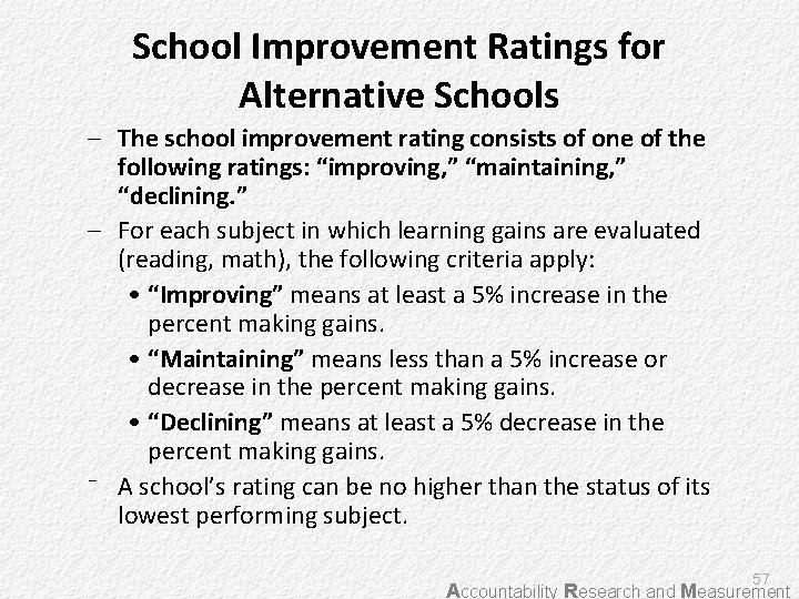 School Improvement Ratings for Alternative Schools – The school improvement rating consists of one