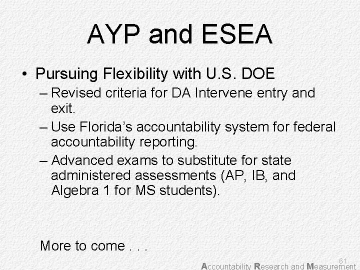 AYP and ESEA • Pursuing Flexibility with U. S. DOE – Revised criteria for