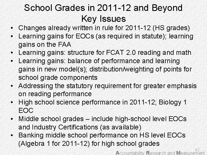 School Grades in 2011 -12 and Beyond Key Issues • Changes already written in