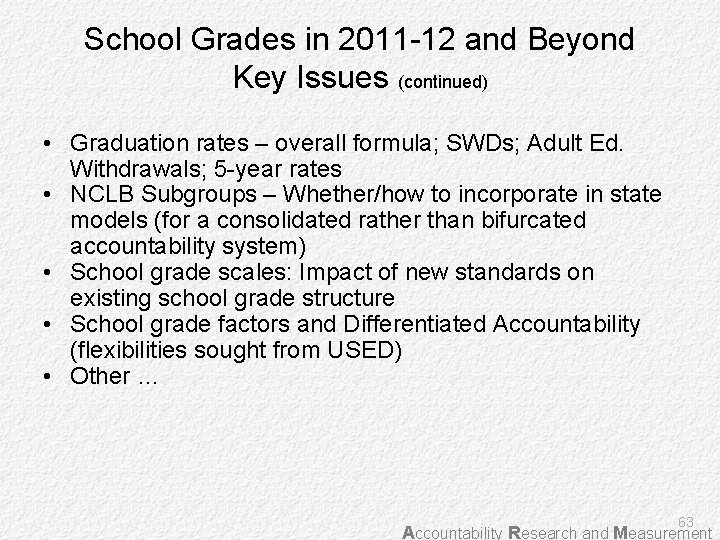 School Grades in 2011 -12 and Beyond Key Issues (continued) • Graduation rates –