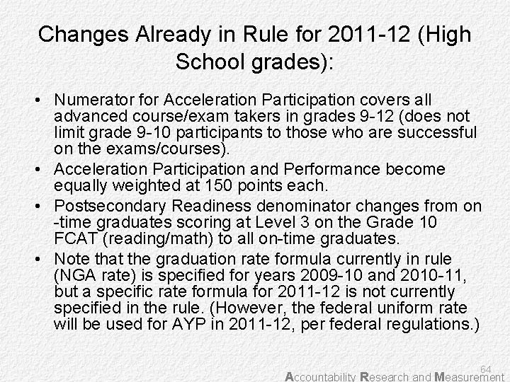 Changes Already in Rule for 2011 -12 (High School grades): • Numerator for Acceleration