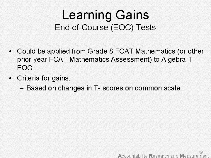 Learning Gains End-of-Course (EOC) Tests • Could be applied from Grade 8 FCAT Mathematics