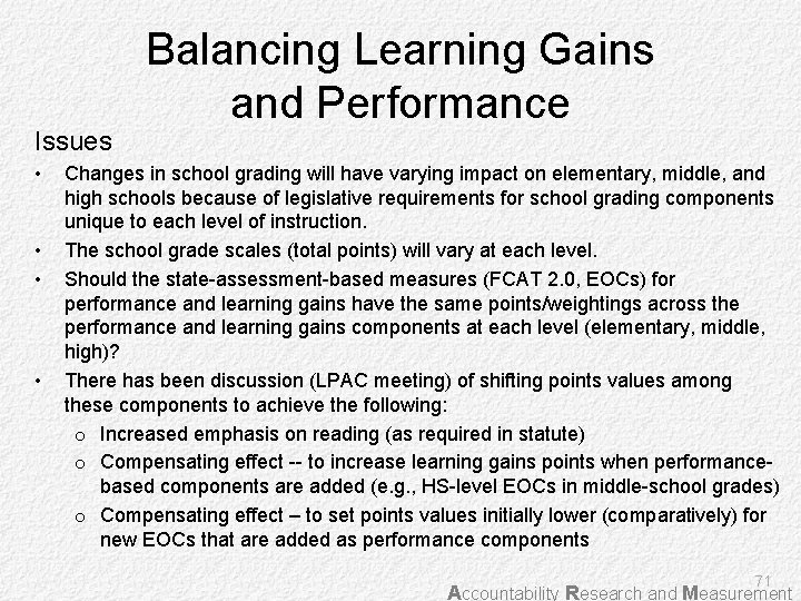 Issues • • Balancing Learning Gains and Performance Changes in school grading will have