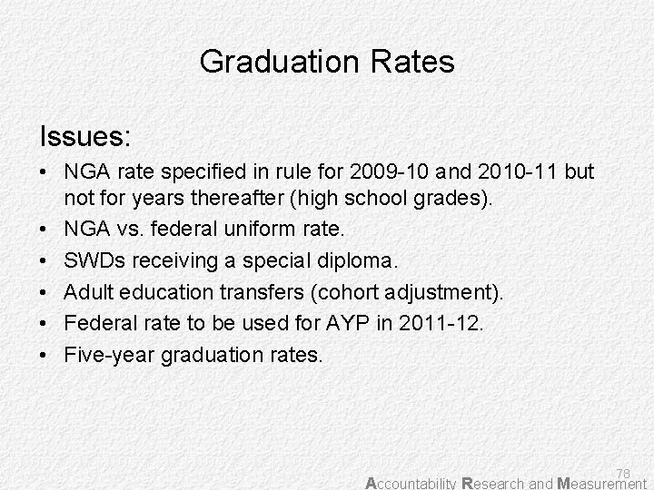 Graduation Rates Issues: • NGA rate specified in rule for 2009 -10 and 2010