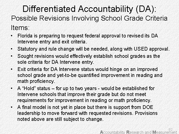 Differentiated Accountability (DA): Possible Revisions Involving School Grade Criteria Items: • Florida is preparing
