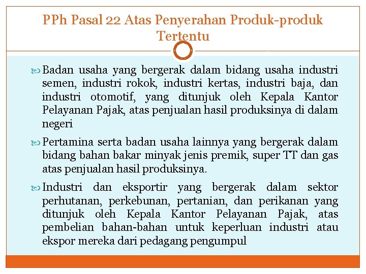 PPh Pasal 22 Atas Penyerahan Produk-produk Tertentu Badan usaha yang bergerak dalam bidang usaha