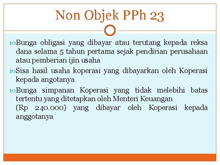 Non Objek PPh 23 Bunga obligasi yang dibayar atau terutang kepada reksa dana selama