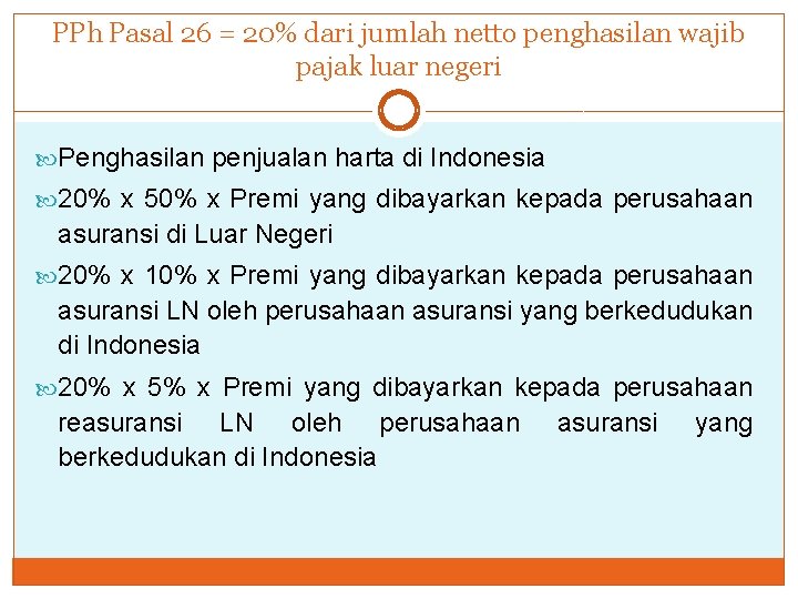 PPh Pasal 26 = 20% dari jumlah netto penghasilan wajib pajak luar negeri Penghasilan