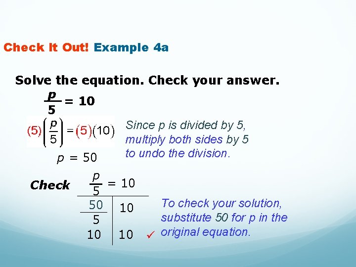Check It Out! Example 4 a Solve the equation. Check your answer. p =