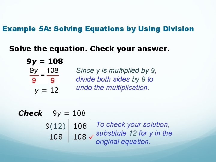 Example 5 A: Solving Equations by Using Division Solve the equation. Check your answer.