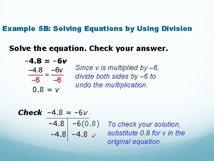 Example 5 B: Solving Equations by Using Division Solve the equation. Check your answer.