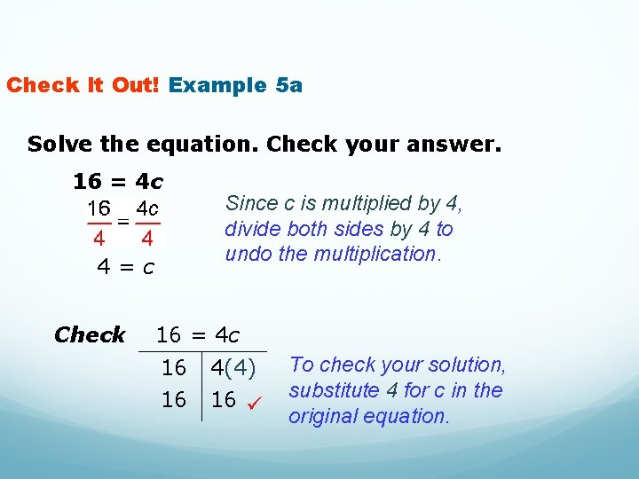 Check It Out! Example 5 a Solve the equation. Check your answer. 16 =