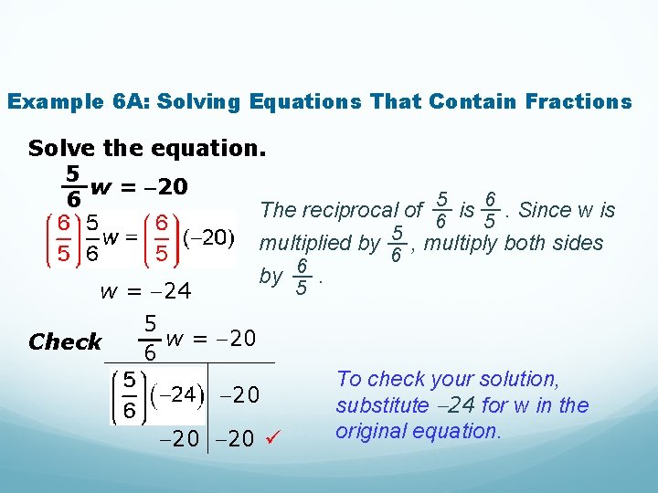 Example 6 A: Solving Equations That Contain Fractions Solve the equation. 5 w =