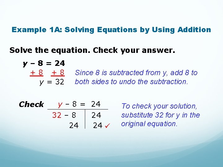 Example 1 A: Solving Equations by Using Addition Solve the equation. Check your answer.