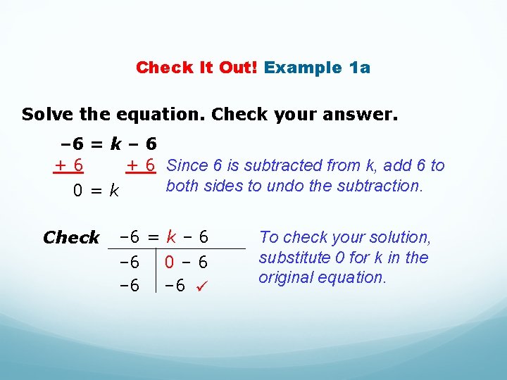 Check It Out! Example 1 a Solve the equation. Check your answer. – 6