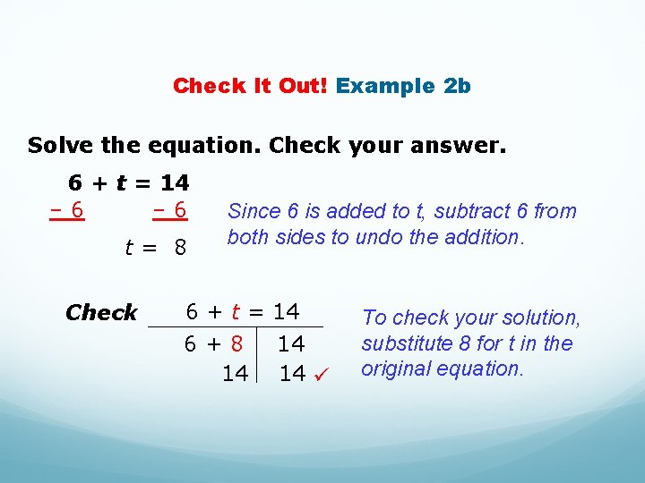 Check It Out! Example 2 b Solve the equation. Check your answer. 6 +