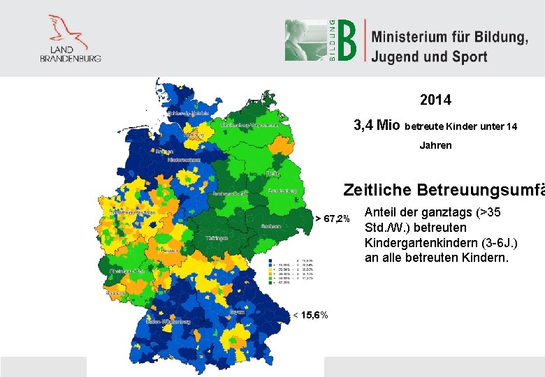 2014 3, 4 Mio betreute Kinder unter 14 Jahren Zeitliche Betreuungsumfä > 67, 2%