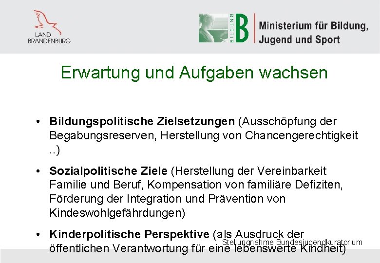 Erwartung und Aufgaben wachsen • Bildungspolitische Zielsetzungen (Ausschöpfung der Begabungsreserven, Herstellung von Chancengerechtigkeit. .