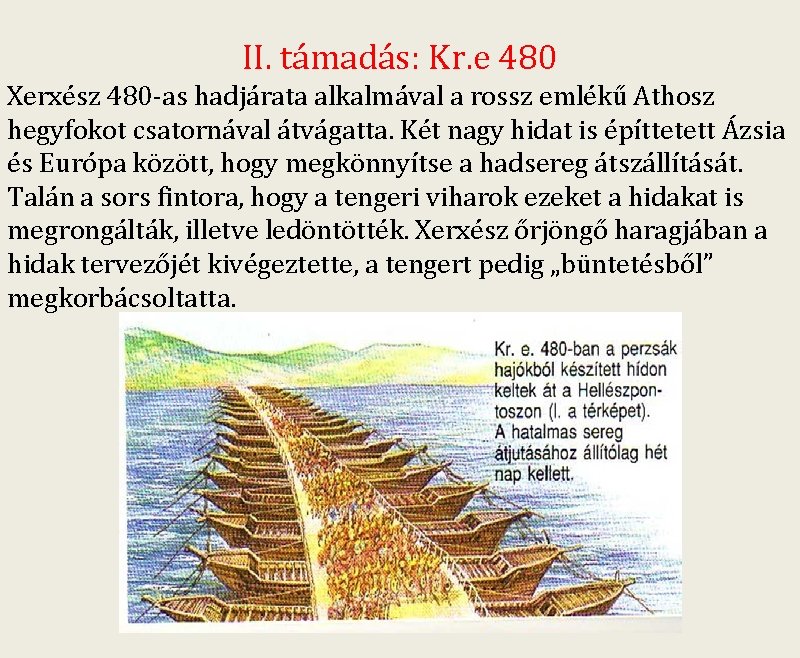 II. támadás: Kr. e 480 Xerxész 480 -as hadjárata alkalmával a rossz emlékű Athosz
