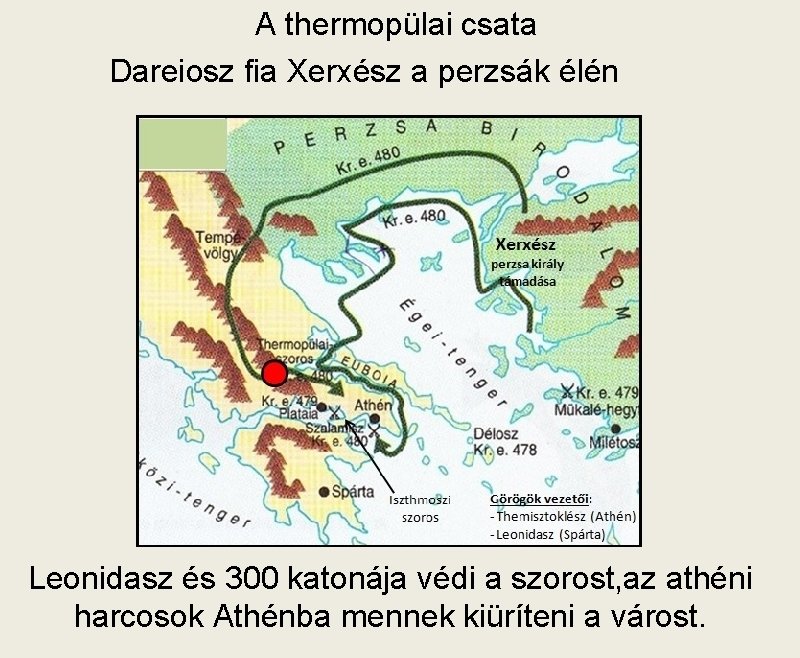 A thermopülai csata Dareiosz fia Xerxész a perzsák élén Leonidasz és 300 katonája védi
