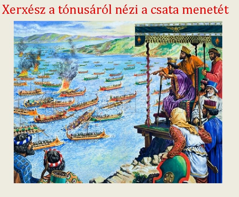 Xerxész a tónusáról nézi a csata menetét 