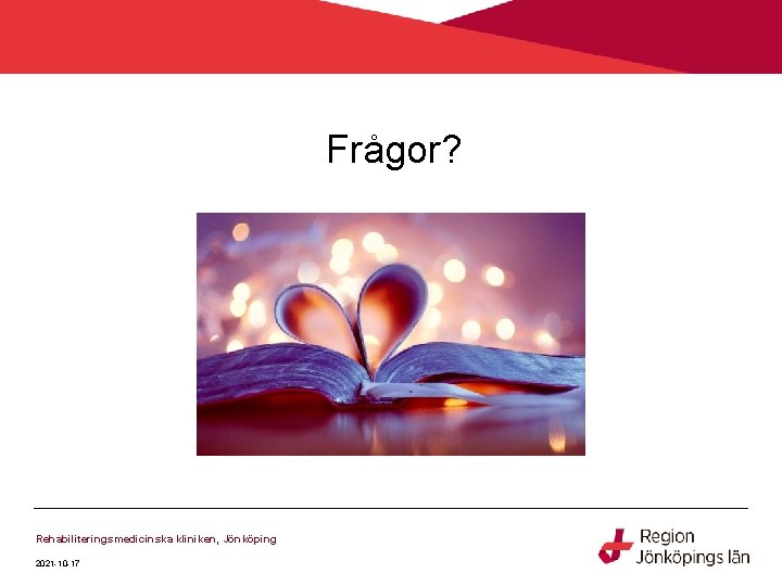 Frågor? Rehabiliteringsmedicinska kliniken, Jönköping 2021 -10 -17 