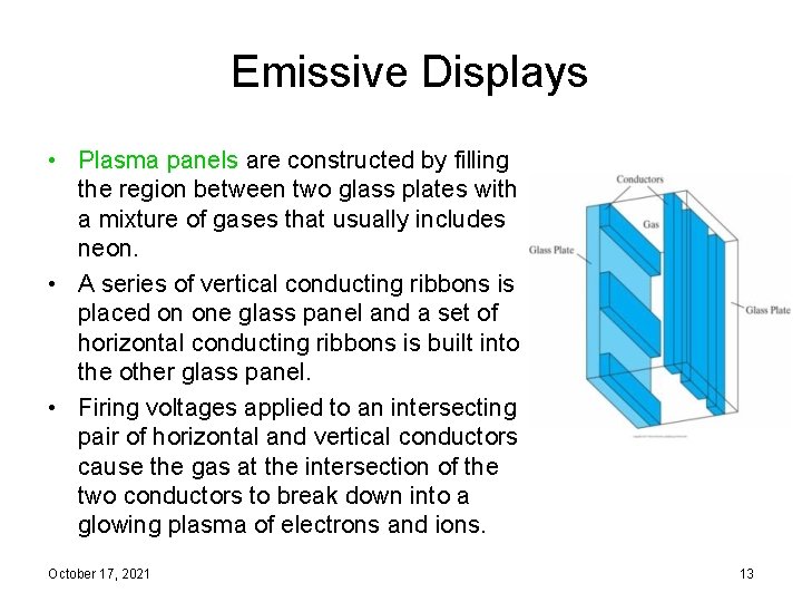 Emissive Displays • Plasma panels are constructed by filling the region between two glass