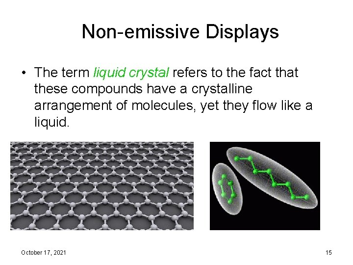 Non-emissive Displays • The term liquid crystal refers to the fact that these compounds