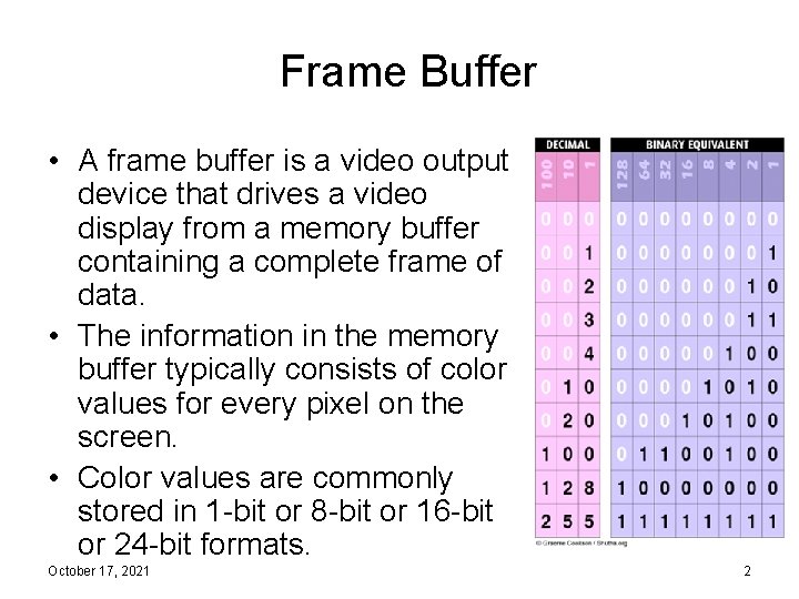 Frame Buffer • A frame buffer is a video output device that drives a