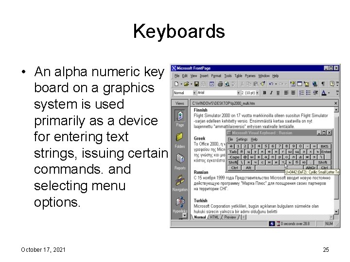 Keyboards • An alpha numeric key board on a graphics system is used primarily