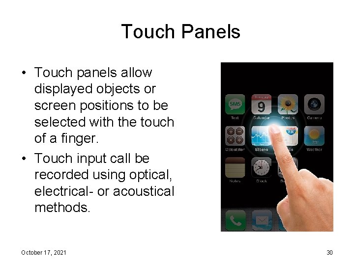 Touch Panels • Touch panels allow displayed objects or screen positions to be selected