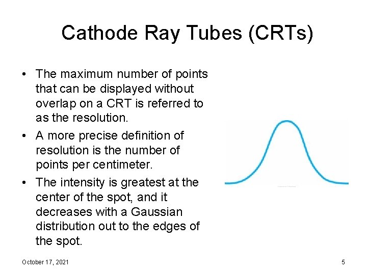 Cathode Ray Tubes (CRTs) • The maximum number of points that can be displayed