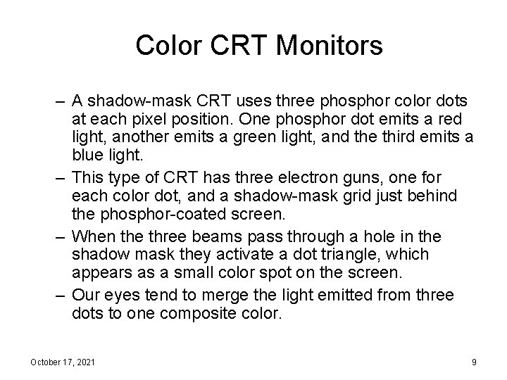 Color CRT Monitors – A shadow-mask CRT uses three phosphor color dots at each