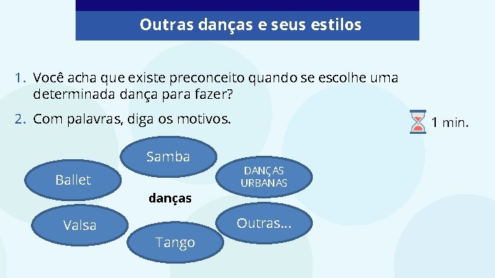 Outras danças e seus estilos 1. Você acha que existe preconceito quando se escolhe