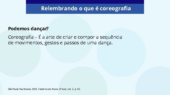 Relembrando o que é coreografia Podemos dançar? Coreografia – É a arte de criar