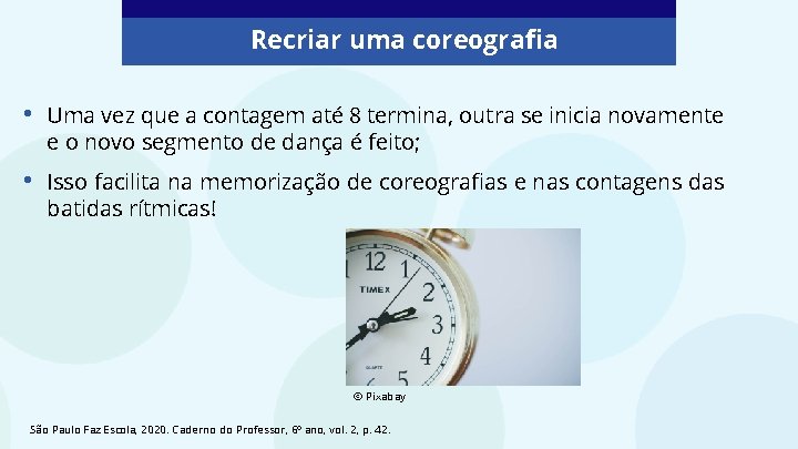 Recriar uma coreografia • Uma vez que a contagem até 8 termina, outra se