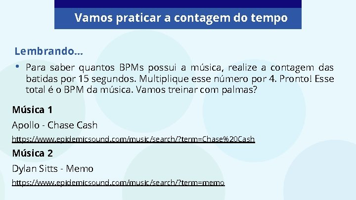 Vamos praticar a contagem do tempo Lembrando. . . • Para saber quantos BPMs