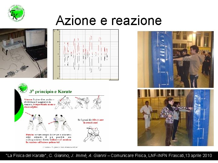 Azione e reazione “La Fisica del Karate”, C. Gianino, J. Immé, A. Giannì –