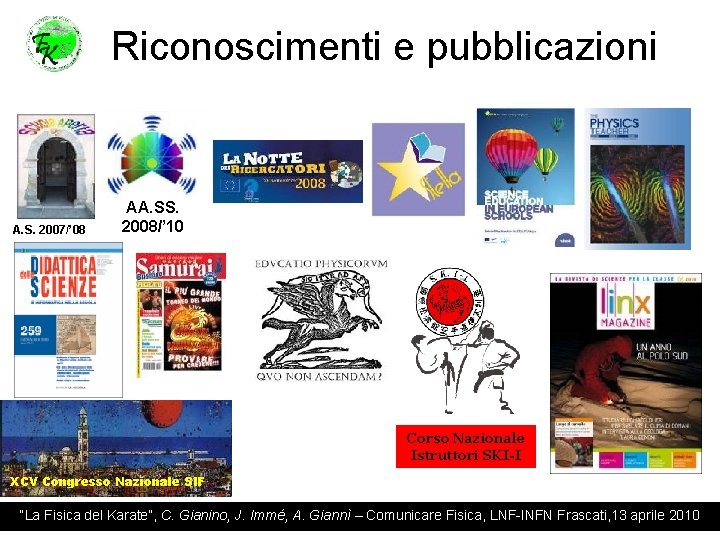 Riconoscimenti e pubblicazioni A. S. 2007/’ 08 AA. SS. 2008/’ 10 Corso Nazionale Istruttori