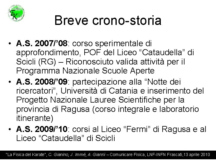 Breve crono-storia • A. S. 2007/’ 08: corso sperimentale di approfondimento, POF del Liceo