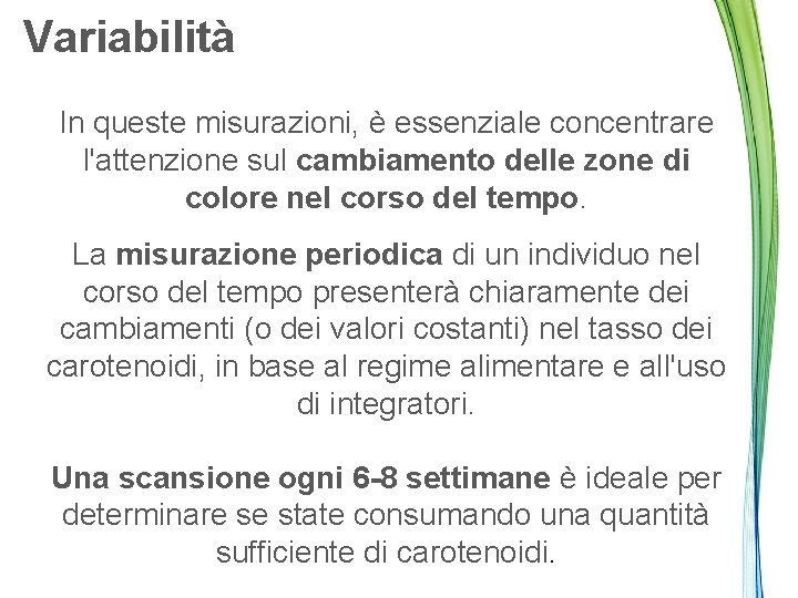 Variabilità In queste misurazioni, è essenziale concentrare l'attenzione sul cambiamento delle zone di colore