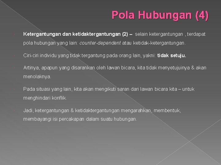 Pola Hubungan (4) Ketergantungan dan ketidaktergantungan (2) – selain ketergantungan , terdapat pola hubungan