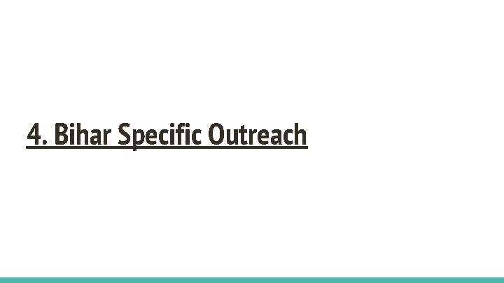 4. Bihar Specific Outreach 