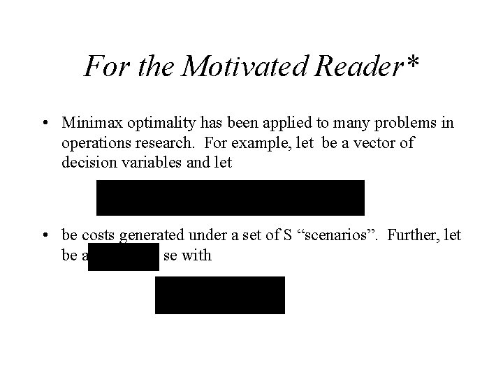 For the Motivated Reader* • Minimax optimality has been applied to many problems in