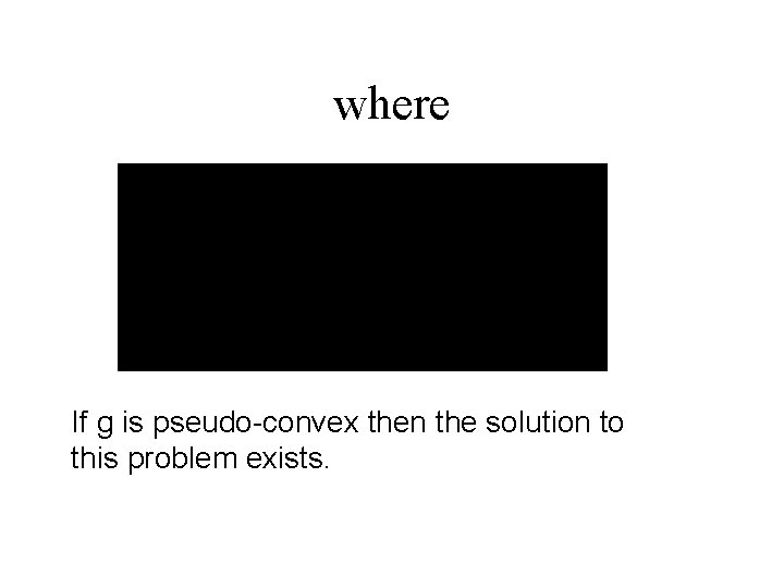 where If g is pseudo-convex then the solution to this problem exists. 