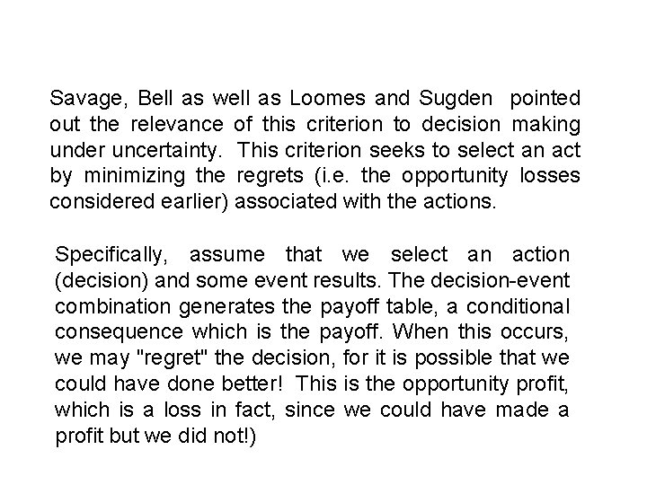 Savage, Bell as well as Loomes and Sugden pointed out the relevance of this