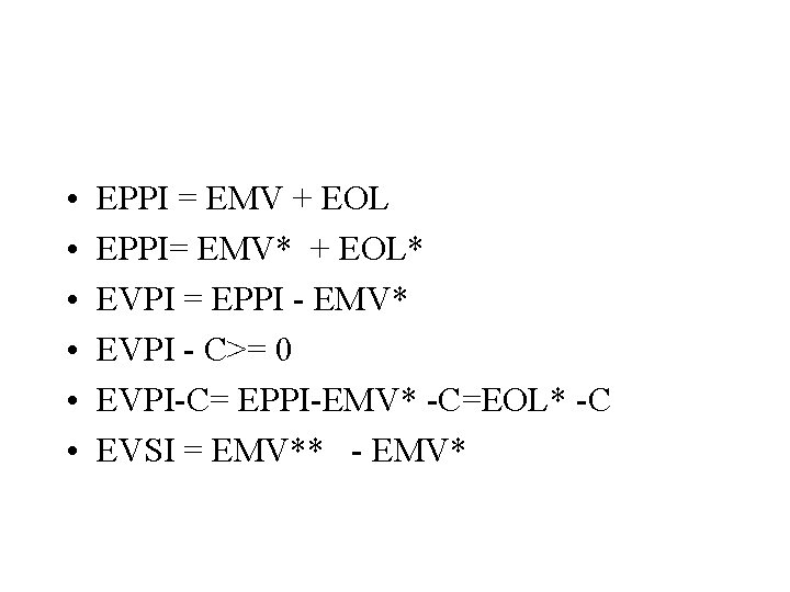  • • • EPPI = EMV + EOL EPPI= EMV* + EOL* EVPI