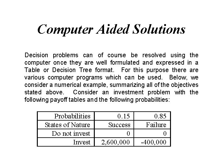 Computer Aided Solutions Decision problems can of course be resolved using the computer once