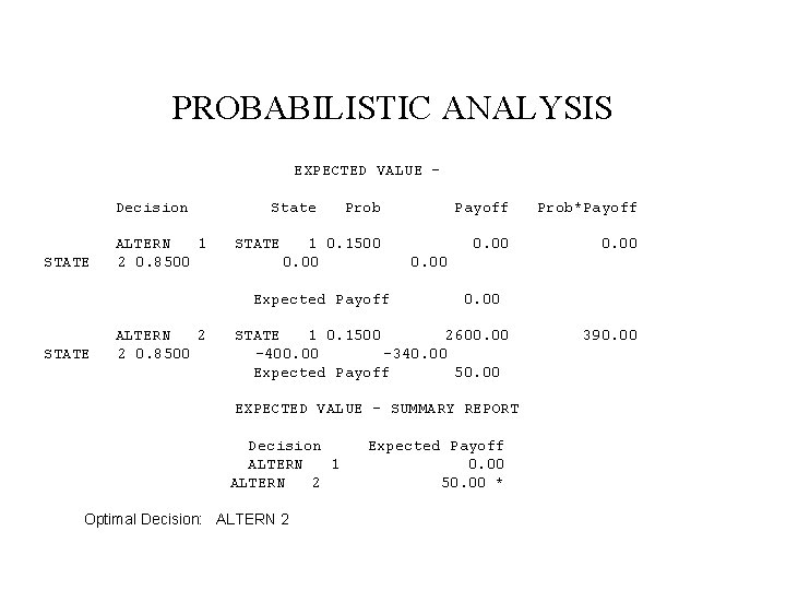 PROBABILISTIC ANALYSIS EXPECTED VALUE Decision STATE ALTERN 1 2 0. 8500 State STATE Prob