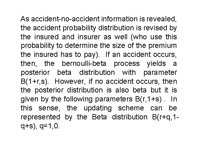 As accident-no-accident information is revealed, the accident probability distribution is revised by the insured